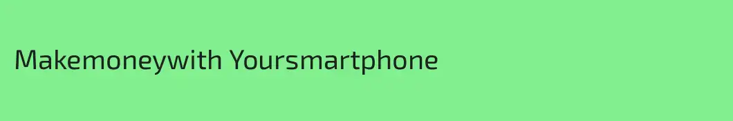 Makemoneywith Yoursmartphone